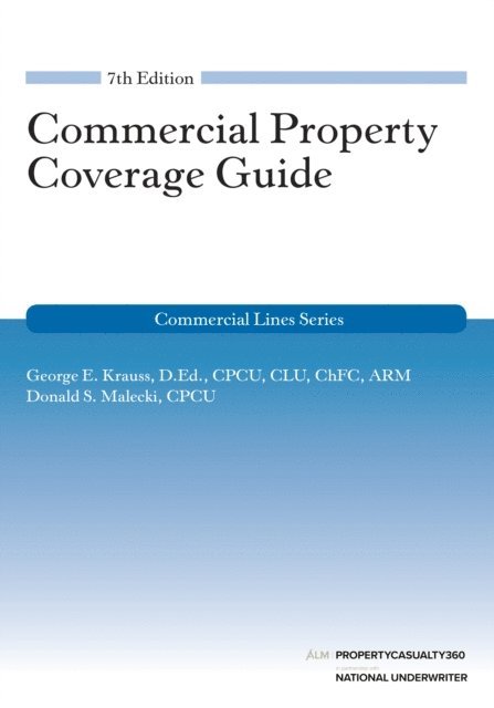 Donald S. Malecki, George E. Krauss - Commercial Property Coverage Guide, 7th Edition, E-bok