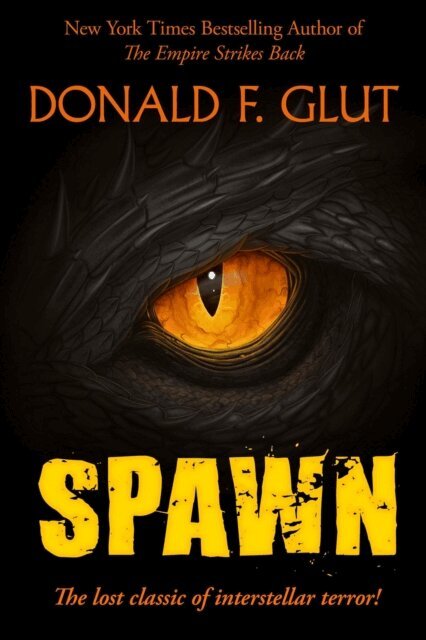 Donald F. Glut - Spawn: The Lost Classic of Interstellar Terror, E-bok