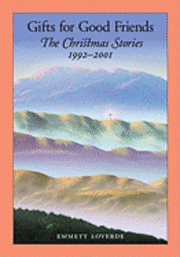 Emmett Loverde - Gifts for Good Friends: The Christmas Stories 1992-2001, Häftad