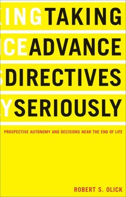 Robert S. Olick - Taking Advance Directives Seriously, Häftad