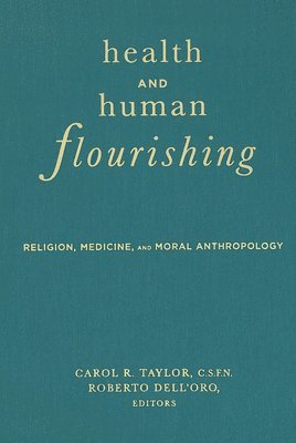 Carol R. Taylor, Roberto Dell’Oro - Health and Human Flourishing, Inbunden