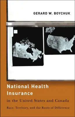 Gerard W. Boychuk - National Health Insurance in the United States and Canada, Häftad. Tillgänglighet: Lägg i varukorg