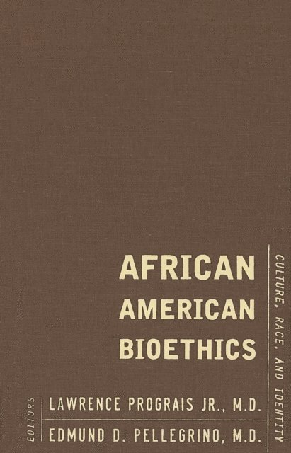Edmund D. Pellegrino, Lawrence J. PrograisJr. - African American Bioethics, E-bok