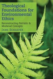 Theological Foundations for Environmental Ethics