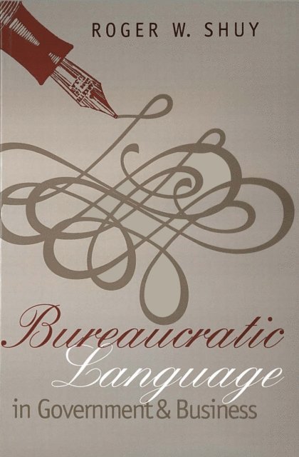 Roger W. Shuy - Bureaucratic Language in Government and Business, E-bok