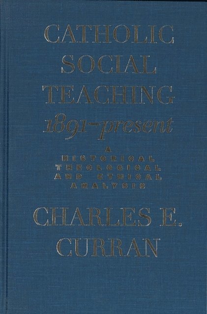 Charles E. Curran - Catholic Social Teaching, 1891-Present, E-bok