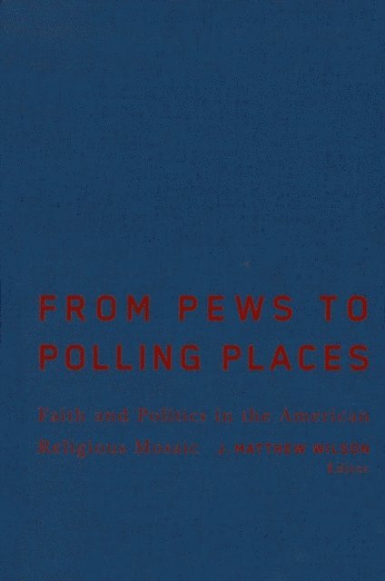 J. Matthew Wilson - From Pews to Polling Places, E-bok