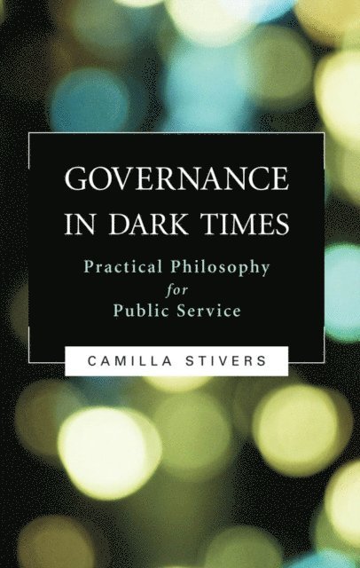 Camilla Stivers - Governance in Dark Times, E-bok. Tillgänglighet: Lägg i varukorg