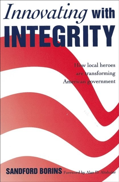 Sandford Borins - Innovating with Integrity, E-bok