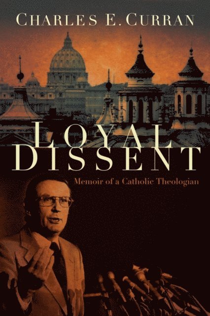 Charles E. Curran - Loyal Dissent, E-bok