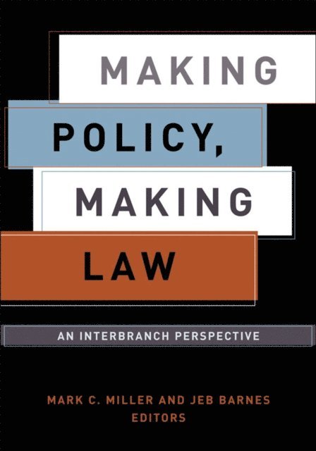Jeb Barnes, Mark C. Miller - Making Policy, Making Law, E-bok