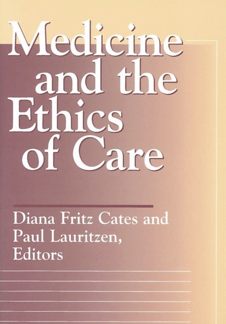 Paul Lauritzen, Diana Fritz Cates - Medicine and the Ethics of Care, E-bok
