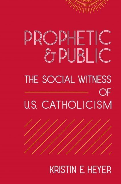Kristin E. Heyer - Prophetic and Public, E-bok