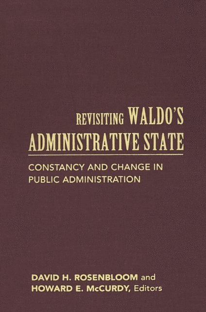 Howard E. McCurdy, David H. Rosenbloom - Revisiting Waldo's Administrative State, E-bok