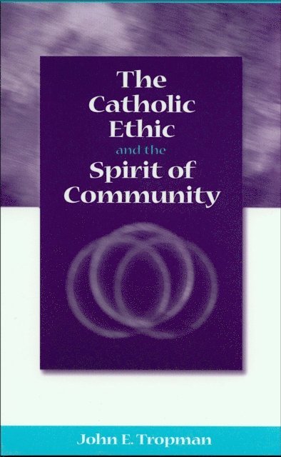 John E. Tropman - Catholic Ethic and the Spirit of Community, E-bok