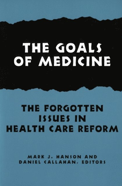 Daniel Callahan, Mark J. Hanson - Goals of Medicine, E-bok