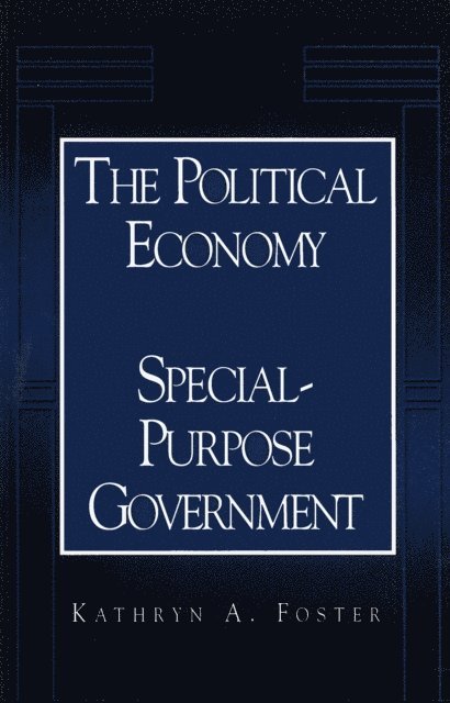 Kathryn A. Foster - Political Economy of Special-Purpose Government, E-bok