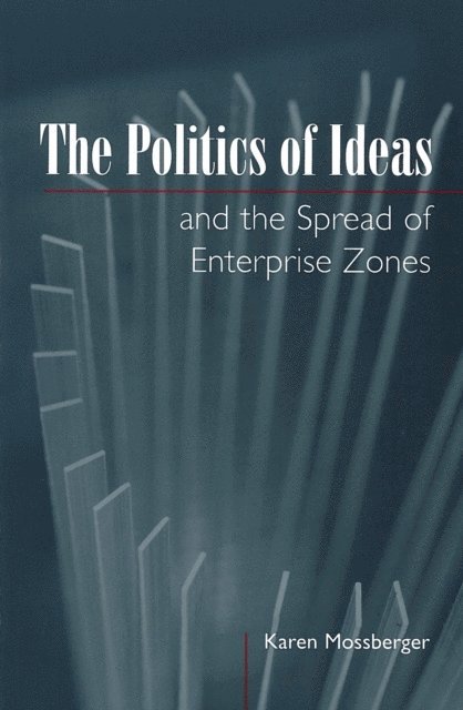 Karen Mossberger - Politics of Ideas and the Spread of Enterprise Zones, E-bok