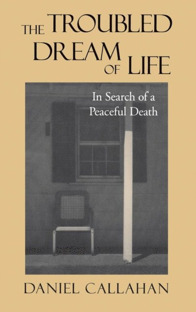 Daniel Callahan - Troubled Dream of Life, E-bok