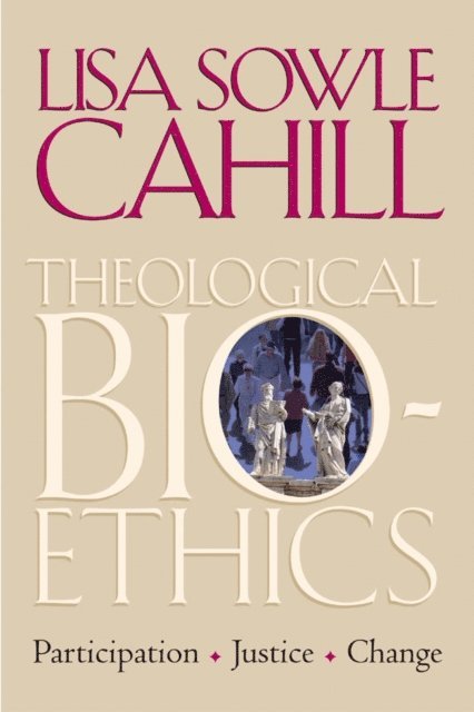 Lisa Sowle Cahill - Theological Bioethics, E-bok