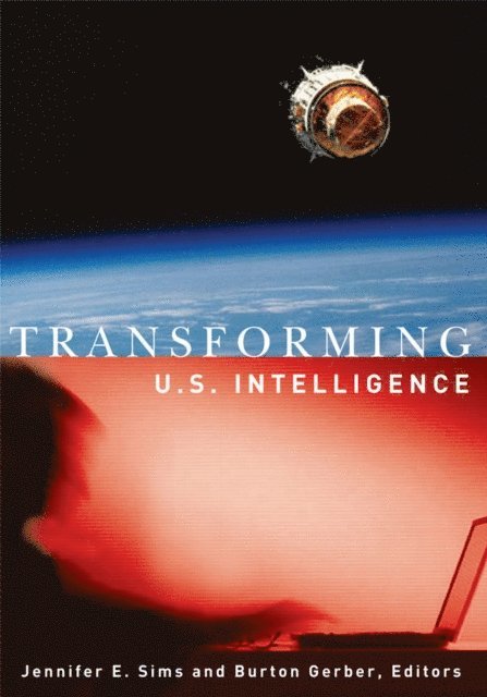 Burton Gerber, Jennifer E. Sims - Transforming U.S. Intelligence, E-bok