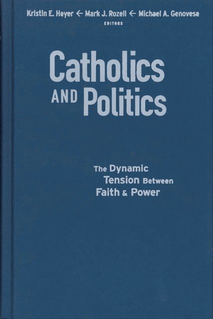Michael A. Genovese, Mark J. Rozell, Kristin E. Heyer - Catholics and Politics, E-bok