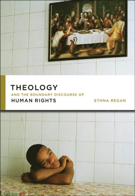 Ethna Regan - Theology and the Boundary Discourse of Human Rights, E-bok