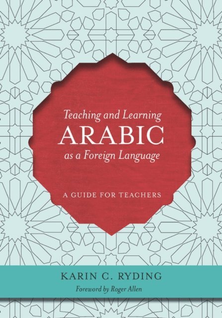 Karin C. Ryding - Teaching and Learning Arabic as a Foreign Language, E-bok
