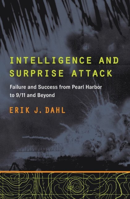 Erik J. Dahl - Intelligence and Surprise Attack, E-bok