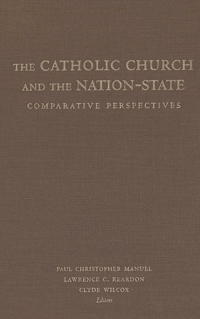 Clyde Wilcox, Lawrence C. Reardon, Paul Christopher Manuel - Catholic Church and the Nation-State, E-bok