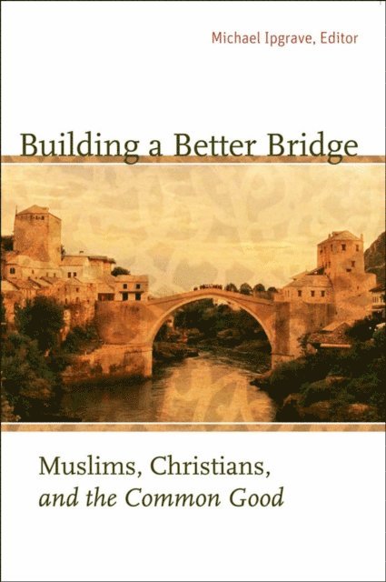 Michael Ipgrave - Building a Better Bridge, E-bok