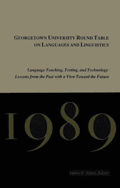 James E. Alatis - Georgetown University Round Table on Languages and Linguistics (GURT) 1989: Language Teaching, Testing, and Technology, E-bok