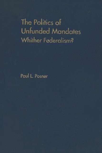 Paul L. Posner - Politics of Unfunded Mandates, E-bok