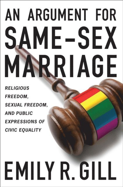 Emily R. Gill - Argument for Same-Sex Marriage, E-bok