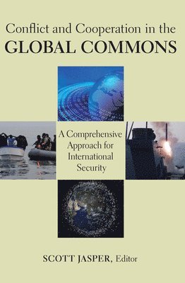 Scott Jasper - Conflict and Cooperation in the Global Commons, Häftad. Tillgänglighet: Lägg i varukorg