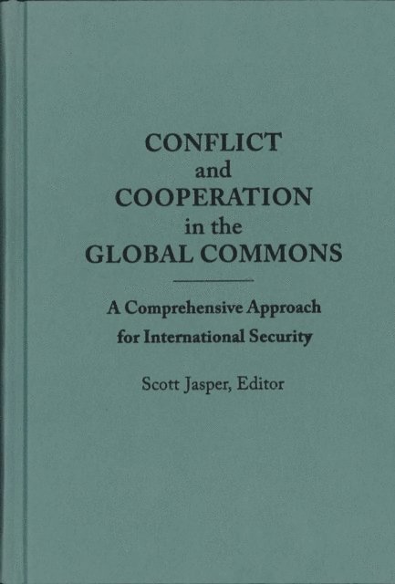 Scott Jasper - Conflict and Cooperation in the Global Commons, E-bok. Tillgänglighet: Lägg i varukorg