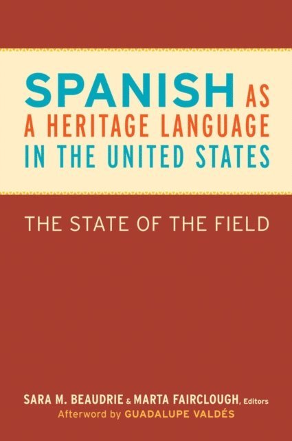 Marta Fairclough, Sara M. Beaudrie - Spanish as a Heritage Language in the United States, E-bok