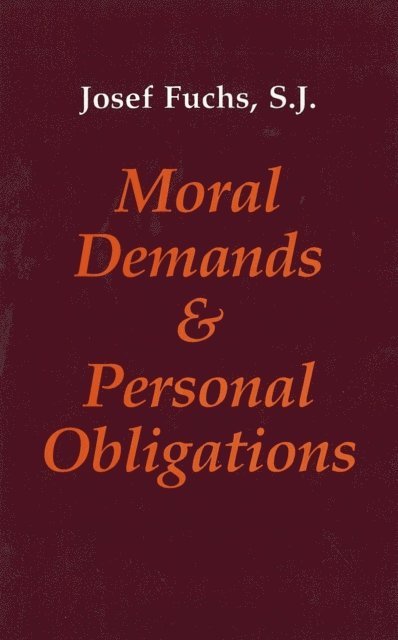 Josef Fuchs - Moral Demands and Personal Obligations, E-bok