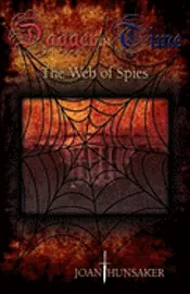Joan Hunsaker - A Dagger in Time - The Web of Spies, Inbunden. Tillgänglighet: Lägg i varukorg