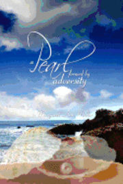 Margaret Ann Miller - A Pearl: formed by adversity, Häftad