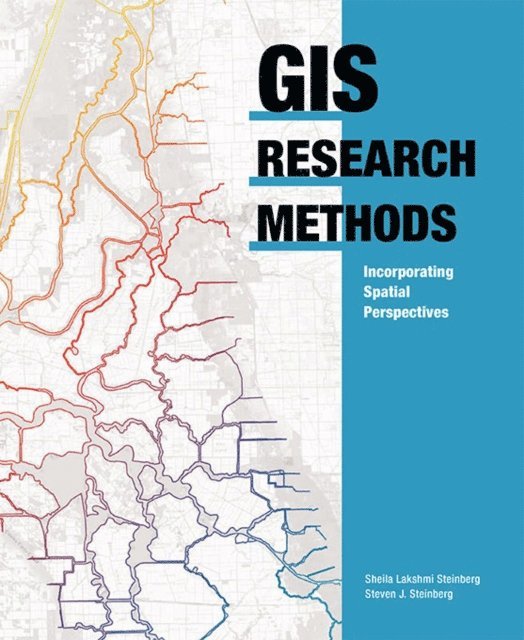 Steven J. Steinberg, Sheila Lakshmi Steinberg - GIS Research Methods, E-bok