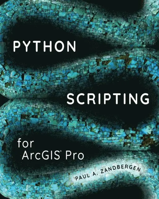 Paul A. Zandbergen - Python Scripting for ArcGIS Pro, E-bok. Tillgänglighet: Lägg i varukorg