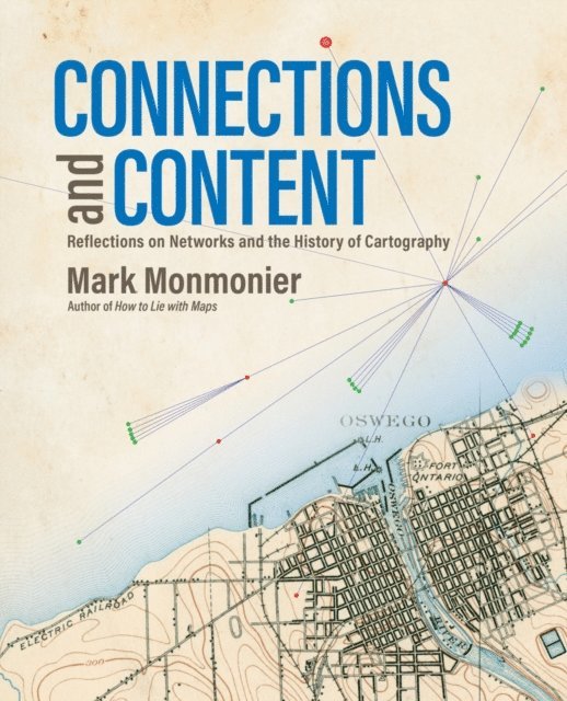 Mark Monmonier - Connections and Content, E-bok