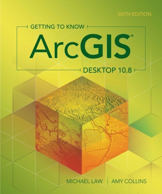 Amy Collins, Michael Law - Getting to Know ArcGIS Desktop 10.8, E-bok
