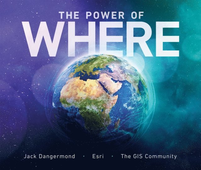 Jack Dangermond - Power of Where, E-bok