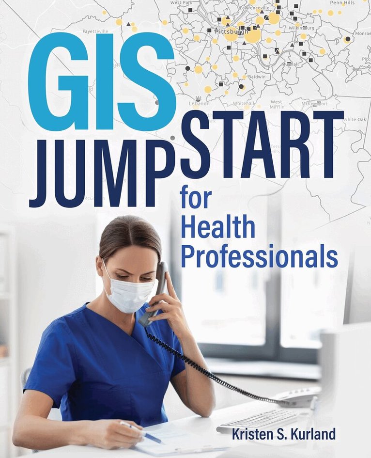 Kristen S. Kurland - GIS Jumpstart for Health Professionals, Häftad