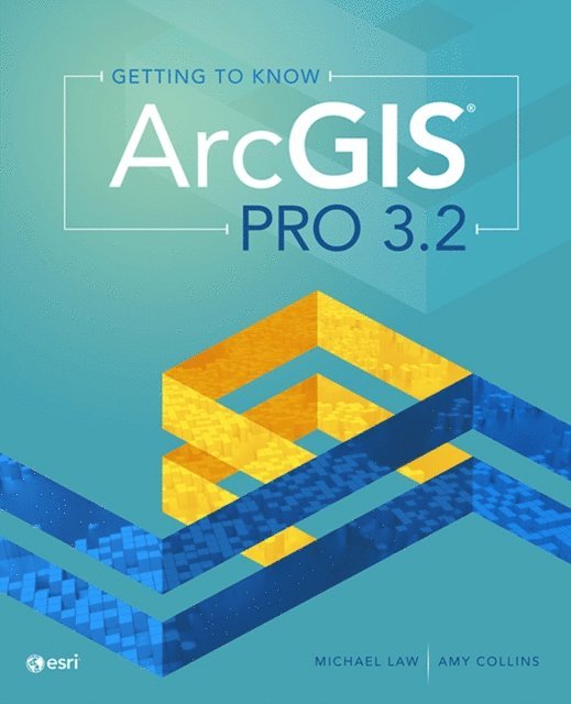 Amy Collins, Michael Law - Getting to Know ArcGIS Pro 3.2, E-bok