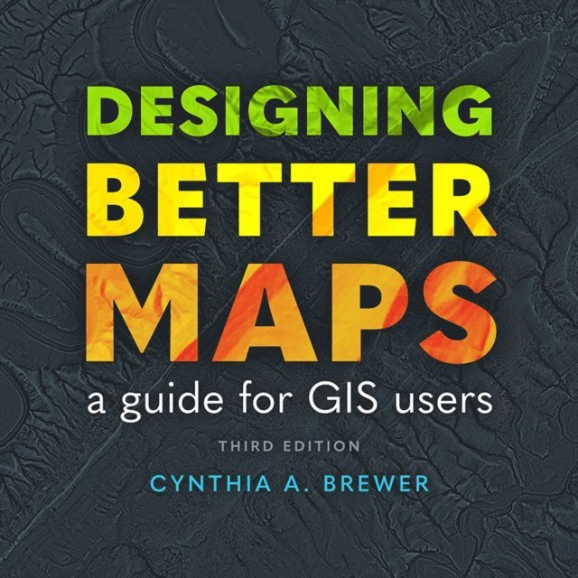 Cynthia A Brewer - Designing Better Maps, E-bok