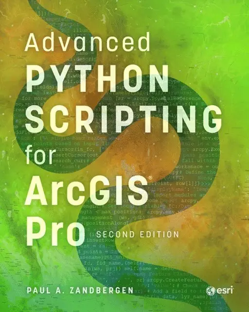 Paul A. Zandbergen - Advanced Python Scripting for ArcGIS Pro, E-bok. Tillgänglighet: Lägg i varukorg