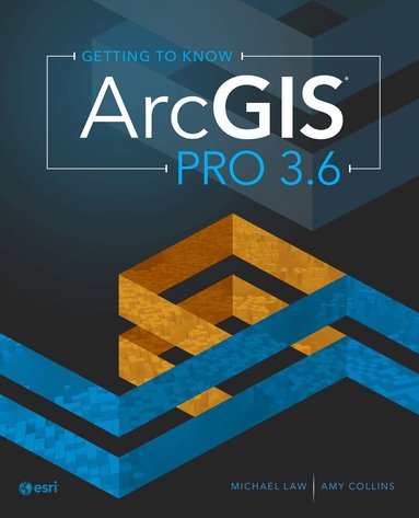 Michael Law, Amy Collins - Getting to Know ArcGIS Pro 3.6, Häftad